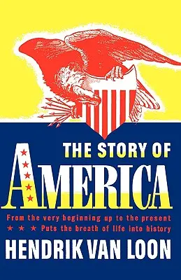L'histoire de l'Amérique : Des origines à nos jours - The Story of America: From the Very Beginning Up to the Present
