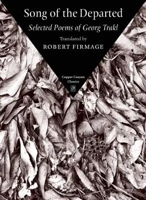 Le chant des disparus : Poèmes choisis de Georg Trakl - Song of the Departed: Selected Poems of Georg Trakl