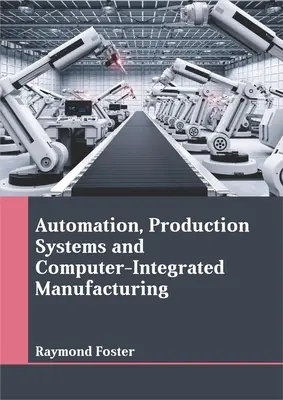 Automatisation, systèmes de production et fabrication intégrée par ordinateur - Automation, Production Systems and Computer-Integrated Manufacturing