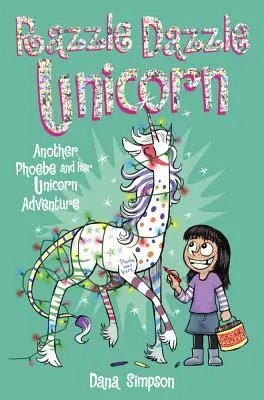 Phoebe et sa licorne 4 : Razzle Dazzle Unicorn : Une autre aventure de Phoebe et sa licorne - Phoebe and Her Unicorn 4: Razzle Dazzle Unicorn: Another Phoebe and Her Unicorn Adventure