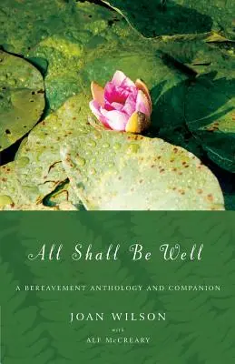 Tout ira bien : Une anthologie et un compagnon du deuil - All Shall Be Well: A Bereavement Anthology and Companion