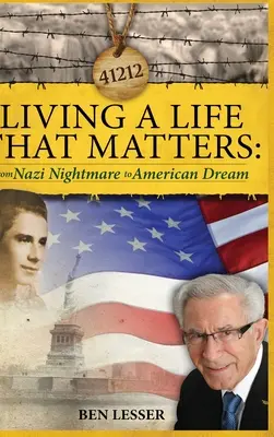 Vivre une vie qui compte : du cauchemar nazi au rêve américain - Living A Life That Matters: from Nazi Nightmare to American Dream