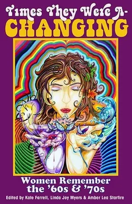 Les temps changent : Les femmes se souviennent des années 60 et 70 - Times They Were A-Changing: Women Remember the '60s & '70s