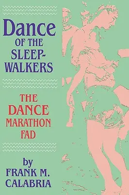 La danse des somnambules : L'engouement pour le marathon de danse - Dance of the Sleepwalkers: The Dance Marathon Fad