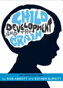 Le développement de l'enfant et le cerveau : Une introduction - Child Development and the Brain: An Introduction