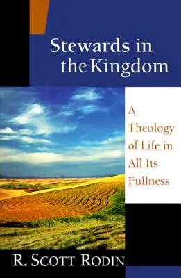 Les intendants du royaume : Une théologie de la vie dans toute sa plénitude - Stewards in the Kingdom: A Theology of Life in All Its Fullness