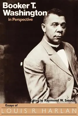 Booker T. Washington en perspective : Essais de Louis R. Harlan - Booker T. Washington in Perspective: Essays of Louis R. Harlan