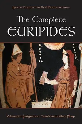 L'intégrale d'Euripide : Volume II : Iphigénie en Tauride et autres pièces - The Complete Euripides: Volume II: Iphigenia in Tauris and Other Plays