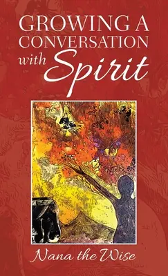 Cultiver une conversation avec l'Esprit - Growing a Conversation with Spirit