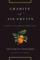 La charité et ses fruits : Vivre à la lumière de l'amour de Dieu - Charity and Its Fruits: Living in the Light of God's Love