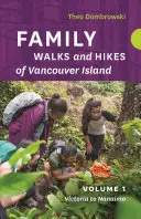 Family Walks and Hikes of Vancouver Island -- Volume 1 : Streams, Lakes, and Hills from Victoria to Nanaimo (en anglais seulement) - Family Walks and Hikes of Vancouver Island -- Volume 1: Streams, Lakes, and Hills from Victoria to Nanaimo