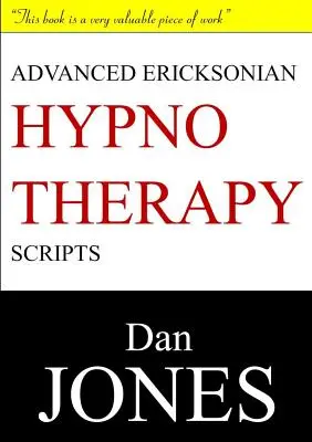 Scripts avancés d'hypnothérapie éricksonienne : Edition élargie - Advanced Ericksonian Hypnotherapy Scripts: Expanded Edition