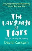 Le langage des larmes : Leur don, leur mystère et leur signification - The Language of Tears: Their Gift, Mystery and Meaning