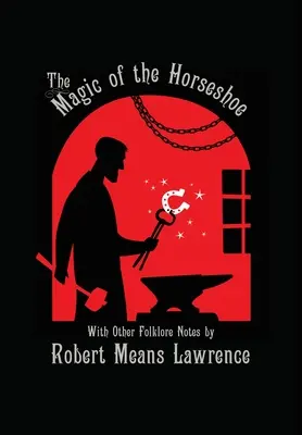 La magie du fer à cheval : Avec d'autres notes sur le folklore - Magic of the Horseshoe: With Other Folklore Notes