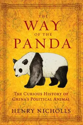 La voie du panda : La curieuse histoire de l'animal politique chinois - The Way of the Panda: The Curious History of China's Political Animal