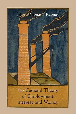 Théorie générale de l'emploi, de l'intérêt et de la monnaie - The General Theory of Employment Interest and Money