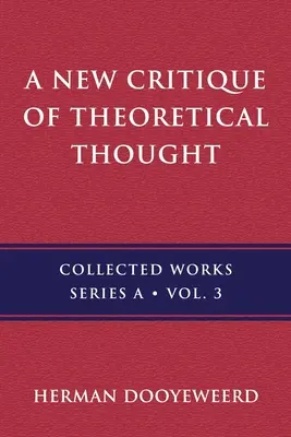 Une nouvelle critique de la pensée théorique, vol. 3 - A New Critique of Theoretical Thought, Vol. 3