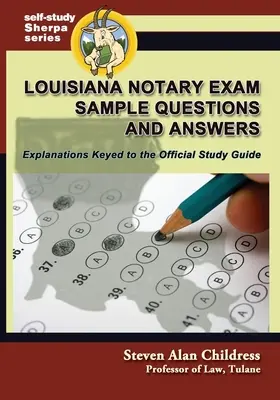 Exemples de questions et réponses pour l'examen de notaire en Louisiane : Explications du guide d'étude officiel - Louisiana Notary Exam Sample Questions and Answers: Explanations Keyed to the Official Study Guide