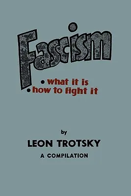 Le fascisme : Ce qu'il est, comment le combattre : Une compilation - Fascism: What It Is, How to Fight It: A Compilation