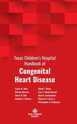 Texas Children's Hospital Handbook of Congenital Heart Disease (Manuel des cardiopathies congénitales) - Texas Children's Hospital Handbook of Congenital Heart Disease