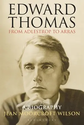 Edward Thomas : d'Adlestrop à Arras : Une biographie - Edward Thomas: from Adlestrop to Arras: A Biography