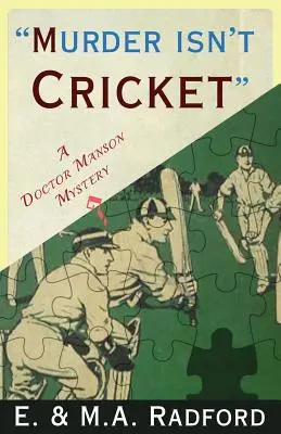 Murder Isn't Cricket : Un mystère du docteur Manson - Murder Isn't Cricket: A Doctor Manson Mystery