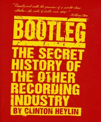 Bootleg : L'histoire secrète de l'autre industrie du disque - Bootleg: The Secret History of the Other Recording Industry