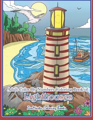 Livre de coloriage de phares pour adultes : Livre de coloriage de phares pour adultes avec des phares du monde entier, des vues panoramiques, - Adult Color By Numbers Coloring Book of Lighthouses: Lighthouse Color By Number Book for Adults With Lighthouses from Around the World, Scenic Views,