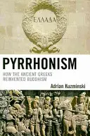 Le pyrrhonisme : comment les Grecs anciens ont réinventé le bouddhisme - Pyrrhonism: How the Ancient Greeks Reinvented Buddhism