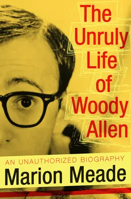 La vie indisciplinée de Woody Allen - The Unruly Life of Woody Allen