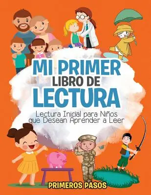 Mi Primer Libro de Lectura : Lectura Inicial para Nios que Desean Aprender a Leer (Lecture initiale pour les enfants qui veulent apprendre à lire) - Mi Primer Libro de Lectura: Lectura Inicial para Nios que Desean Aprender a Leer