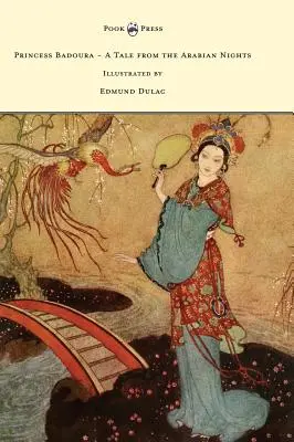 Princesse Badoura - Un conte des Mille et une nuits - Illustré par Edmund Dulac - Princess Badoura - A Tale from the Arabian Nights - Illustrated by Edmund Dulac