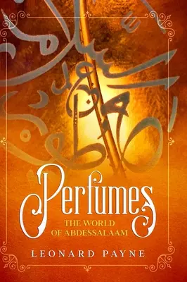 Parfums : Le monde d'AbdesSalaam - Perfumes: The World of AbdesSalaam
