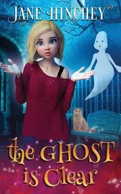 Le fantôme est clair : Un mystère paranormal de détective fantôme #3 - The Ghost is Clear: A Ghost Detective Paranormal Cozy Mystery #3