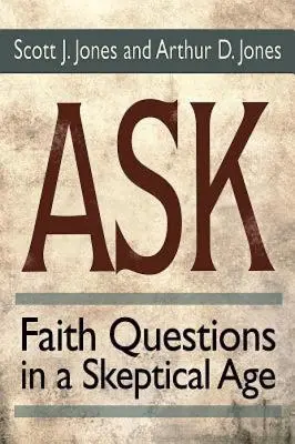 Demander : Questions de foi à une époque sceptique - Ask: Faith Questions in a Skeptical Age