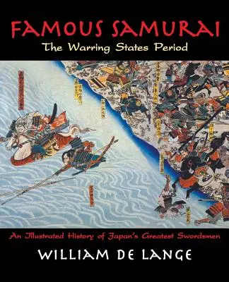 Samouraïs célèbres : La période des Royaumes combattants - Famous Samurai: The Warring States Period