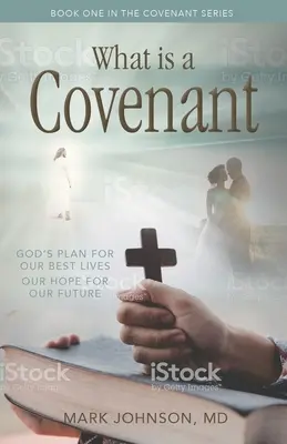 Qu'est-ce qu'une alliance ? Le plan de Dieu pour nos meilleures vies Notre espoir pour notre avenir - What Is a Covenant?: God's Plan for Our Best Lives Our Hope for Our Future