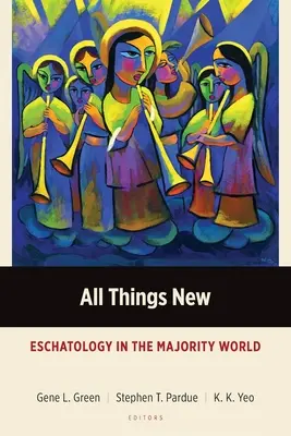 Toutes choses nouvelles : Eschatologie dans le monde majoritaire - All Things New: Eschatology in the Majority World