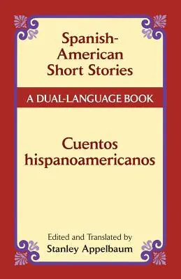 Histoires courtes hispano-américaines / Cuentos Hispanoamericanos : Un livre bilingue - Spanish-American Short Stories / Cuentos Hispanoamericanos: A Dual-Language Book