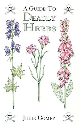 Un guide des herbes mortelles - A Guide to Deadly Herbs