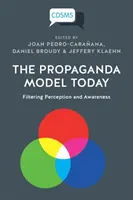 Le modèle de propagande aujourd'hui : Le filtrage de la perception et de la conscience - The Propaganda Model Today: Filtering Perception and Awareness