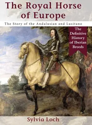 Le cheval royal d'Europe (Allen breed series) - The Royal Horse of Europe (Allen breed series)