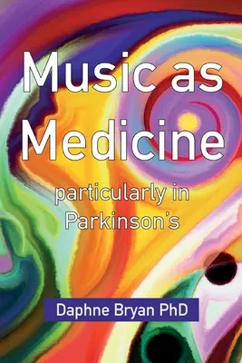 La musique comme médicament, en particulier dans la maladie de Parkinson - Music As Medicine particularly in Parkinson's