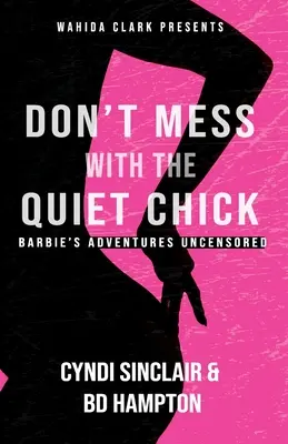 Ne touchez pas à la nana tranquille : L'aventure de Barbie - Don't Mess With The Quiet Chick: Barbie's Adventure