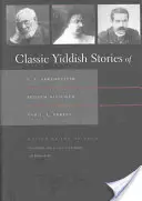 Histoires classiques en yiddish de S. Y. Abramovitsh, Sholem Aleichem et I. L. Peretz - Classic Yiddish Stories of S. Y. Abramovitsh, Sholem Aleichem, and I. L. Peretz