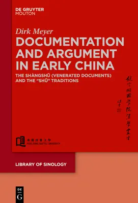 Documentation et argumentation dans la Chine ancienne : Les Shngshū 尚書 (documents vénérés) et les traditions Shū - Documentation and Argument in Early China: The Shngshū 尚書 (Venerated Documents) and the Shū Traditions