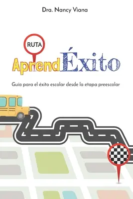 Aprendxito : Gua para el xito escolar desde la etapa preescolar - Aprendxito: Gua para el xito escolar desde la etapa preescolar