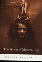 L'écrivain de la vie moderne : Essais sur Charles Baudelaire - The Writer of Modern Life: Essays on Charles Baudelaire