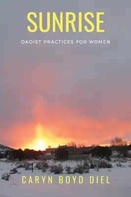 L'aube : Pratiques taoïstes pour les femmes - Sunrise: Daoist Practices for Women