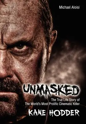 Démasqué : L'histoire vraie du tueur le plus prolifique du cinéma mondial - Unmasked: The True Story of the World's Most Prolific, Cinematic Killer